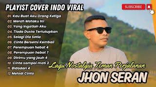 JHON SERAN | LAGU COVER NOSTALGIA TEMAN PERJALANAN | KAU BUAT AKU ORANG KETIGA