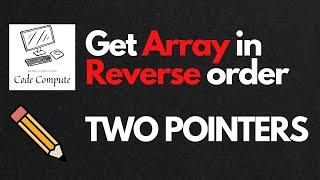 Reverse an array with Two Pointers : Easy Guide @Codecompute