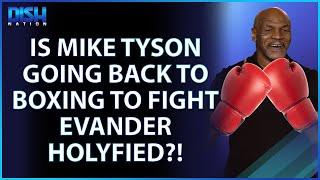 Is Mike Tyson Going Back to Boxing & Could Fight Evander Holyfield Again?!