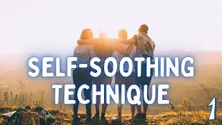 Self-Soothing Technique #1