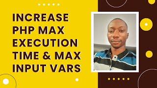 How to increase PHP Max Execution time and PHP Max Input Vars