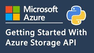 Getting Started With Azure Storage API In Python For Beginners