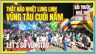 Vũng Tàu QUÁ NÁO NHIỆT và LUNG LINH | LET'S GO VUNGTAU | Bãi Trước & Nhà Thờ Vũng Tàu Cuối Năm