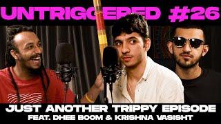 JUST ANOTHER TRIPPY EPISODE feat. Dhee Boom and Krishna Vasisht - UNTRIGGERED with AminJaz #26