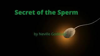 what is the "Secret of the Sperm" #Creative power #imagination #Neville Goddard