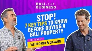 Stop! 7 Key Tips to Know Before Buying a Bali Property