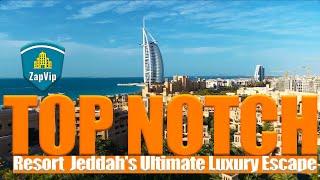 TOP NOTCH RESORT: Jeddah's Ultimate Luxury Escape