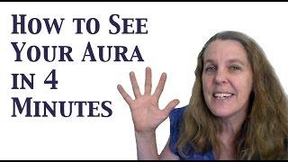 How to See Your Aura: Learn to See the Human Aura in 4 Minutes