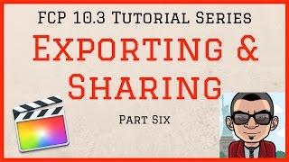 Exporting & Sharing to YouTube - Final Cut Pro 10.3 Tutorial  - Part Six