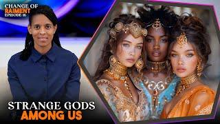 Strange gods: Jewelry & Idolatry. Daughters of Zion or Daughters of Babylon. CHANGE OF RAIMENT Ep 16