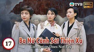 TVB Ba Nữ Cảnh Sát Thiện Xạ (Corruption Doesn Not Pay) 17/20 | Đặng Tụy Văn, Quan Vịnh Hà | 1995