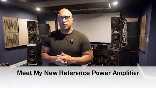 Meet One of THE BEST Power Amplifiers I Have Ever Owned - My New Reference!