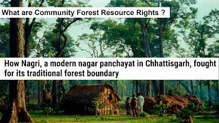 What are Community Forest Resource Rights ? Forests Rights Act, Recent actions by State Government..
