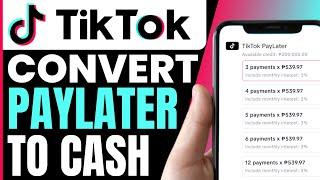 How To CONVERT TikTok Paylater To Cash (QUICK & EASY)