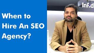 When to Hire an SEO Agency for a Website? | Infidigit