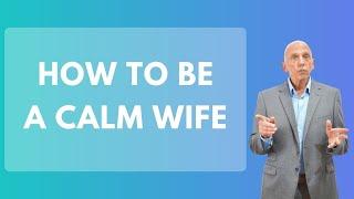 How To Be a Calm Wife | Paul Friedman