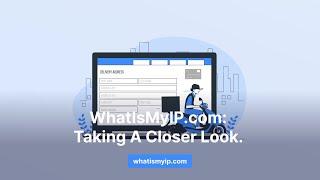 WhatIsMyIP.com: Taking A Closer Look.