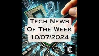 Tech News of the Week - 10/07/2024