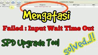 Mengatasi "Failed: Input Wait time Out" Saat Flashing Menggunakan SPD Upgrade Tool (SPREADTRUM)