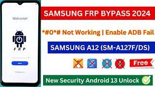 SAMSUNG FRP Bypass 2024 | SAMSUNG A12 (SM-A127F/DS) Android 13 New Security Google Account  Unlock!