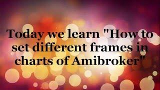 LiveTradeSystem: To set different time frames in charts of Amibroker