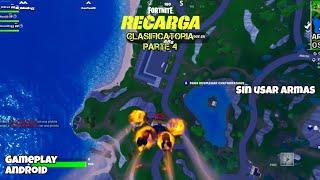 Fortnite Recarga Clasificatoria Parte 4 Sin Usar Armas Gameplay Android