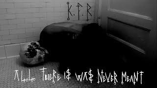 K.F.R - All There is Was Never Meant (Official Video)