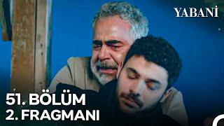 Yabani 51. Bölüm 2. Fragmanı | 11 OCAK CUMARTESİ FİNAL!