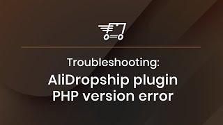 How to fix AliDropship plugin PHP version error