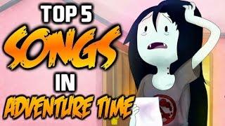 TOP 5 SONGS IN ADVENTURE TIME 3 - Adventure Time