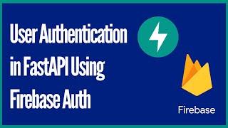 Build a REST API with FastAPI and Firebase Authentication (Email and Password Auth)