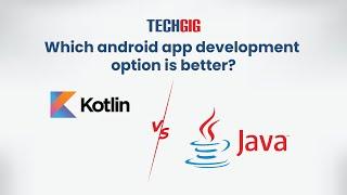 Java vs Kotlin: Which programming language is better for Android app development