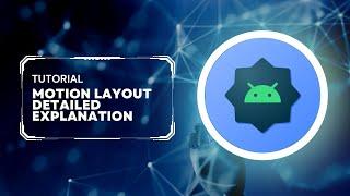 What is MotionLayout in Android detailed explanation.