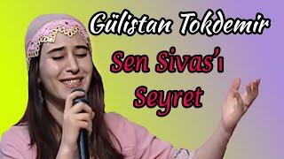 Gülistan TOKDEMİR - Sen Sivası Seyret (CANLI)