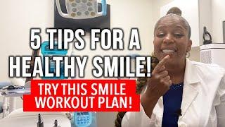 5 Tips For Healthy Smiles and Great Dental Hygiene: Try This Smile Workout Plan!