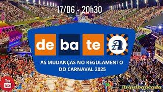 Debate Arquibancada - 17/06/24 - As mudanças no regulamento do Carnaval 2025