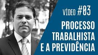 PROCESSO TRABALHISTA E A PREVIDÊNCIA