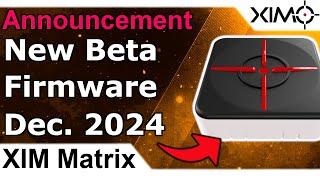 XIM Matrix - New Beta Firmware December 2024 Update Announcement