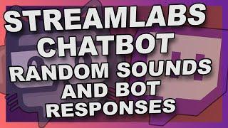 Streamlabs Chatbot | One Command, Random Sounds, Random Bot Response in Twitch Chat