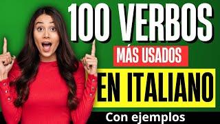 LOS 100 VERBOS mas usados en ITALIANO con ejemplos  DOMINA LOS VERBOS MAS IMPORTANTES EN ITALIANO