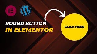 How to make round or circle button in Elementor WordPress