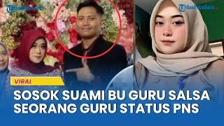 SOSOK Luqman Hakim, Suami Bu Guru Salsa, Kekeh Menikahi Kekasihnya di Tengah Skandal Video 5 Menit