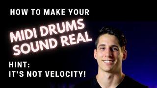 How To Make Your Midi Drums Sound Real: Without Using Velocity