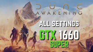 Dune Awakening - GTX 1660 Super | All Settings