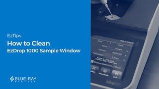 How to Clean EzDrop 1000 Sample Window│Blue-Ray Biotech