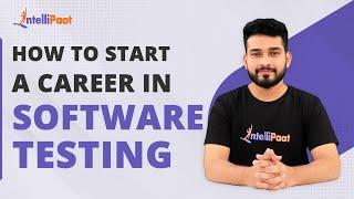 How to start a Career in Software Testing | Career Guide For Beginners | Intellipaat