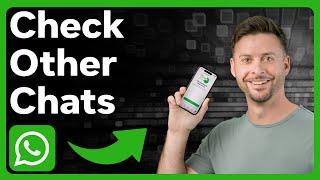 How To Check Other WhatsApp Messages On Phone