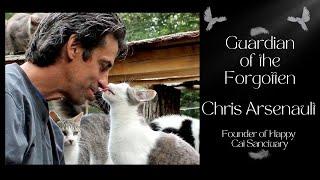 Guardian of the Forgotten | Tribute to Chris Arsenault ׀ Founder of Happy Cat Sanctuary