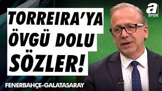 Zeki Uzundurukan: "Torreira, Fenerbahçe Orta Sahasının Kimyasını Bozdu" / A Spor / Takım Oyunu