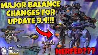 MAJOR BALANCE CHANGES FOR UPDATE 9.4 IN WAR ROBOTS!!!